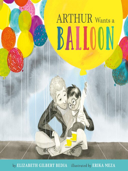 Title details for Arthur Wants a Balloon by Elizabeth Gilbert Bedia - Available